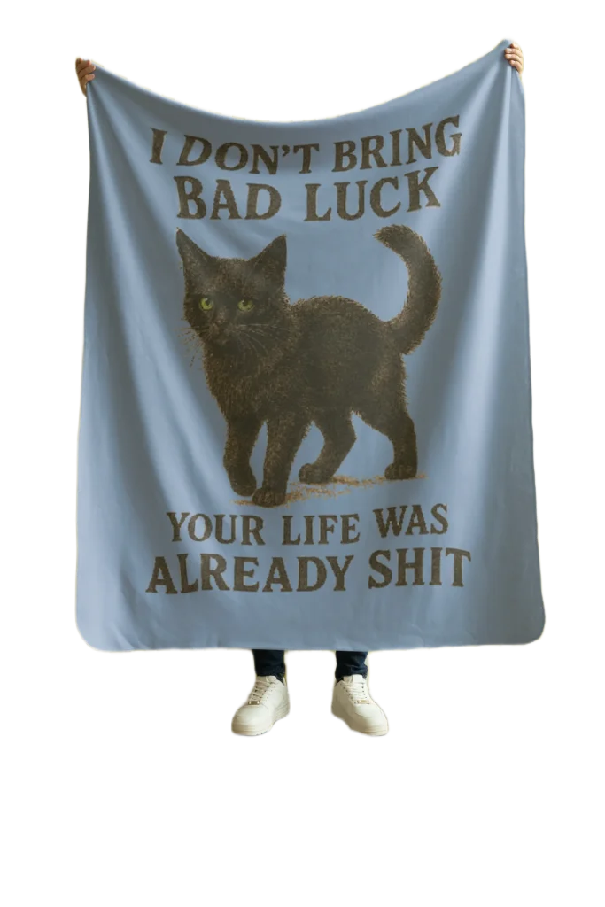black cats dont give back luck your life was already shit blanket